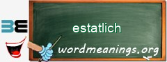 WordMeaning blackboard for estatlich